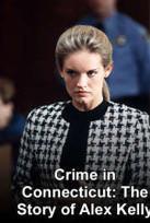 Crime in Connecticut The Story of Alex Kelly dvd