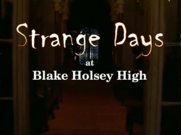 Strange Days at Blake Holsey High complete series